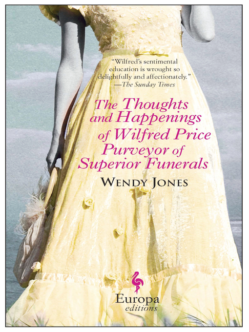 Title details for The Thoughts and Happenings of Wilfred Price Purveyor of Superior Funerals by Wendy Jones - Available